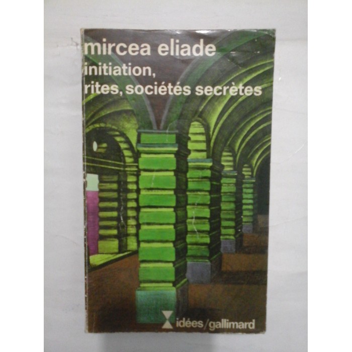 INITIATION, RITES, SOCIETES SECRETES  -  MIRCEA ELIADE